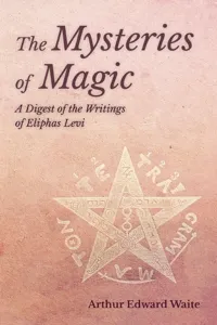 The Mysteries of Magic - A Digest of the Writings of Eliphas Levi_cover