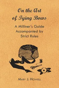 On the Art of Tying Bows - A Milliner's Guide Accompanied by Strict Rules_cover