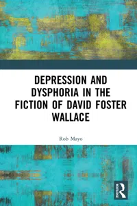 Depression and Dysphoria in the Fiction of David Foster Wallace_cover