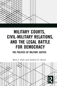 Military Courts, Civil-Military Relations, and the Legal Battle for Democracy_cover