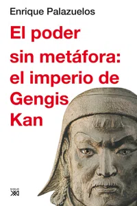 El poder sin metáfora: el imperio de Gengis Kan_cover