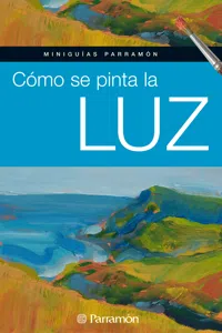 Miniguías Parramón: Cómo se pinta la luz_cover