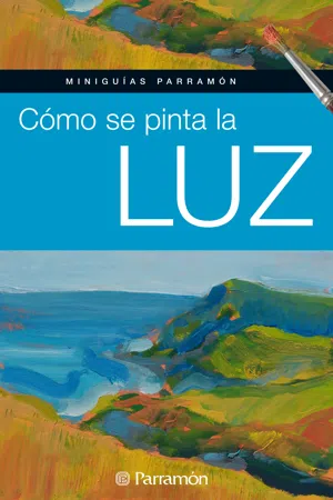 Miniguías Parramón: Cómo se pinta la luz