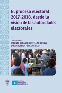 El proceso electoral 2017-2018, desde la visión de las autoridades electorales_cover