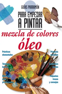 Guías Parramón para empezar a pintar. Mezcla de colores óleo_cover