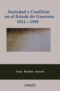 Sociedad y conflicto en el estado de Guerrero, 1911-1995_cover