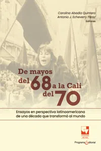 De mayos del 68 a la Cali del 70. Ensayos en perspectiva latinoamericana de una década que transformó al mundo_cover