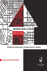 Marginalidad oculta. Políticas de vivienda social y vivienda gratuita en Colombia_cover