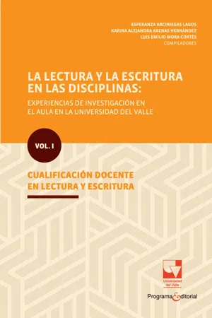 La lectura y la escritura en las disciplinas: experiencias de investigación en el aula en la Universidad del Valle.