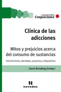 Clínica de las adicciones. Mitos y prejuicios acerca del consumo de sustancias_cover