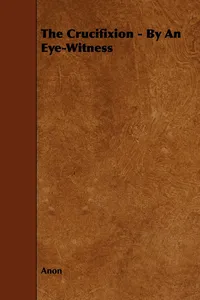 The Crucifixion - By an Eye-Witness_cover