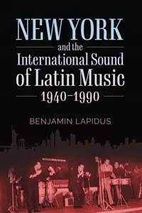 New York and the International Sound of Latin Music, 1940-1990_cover