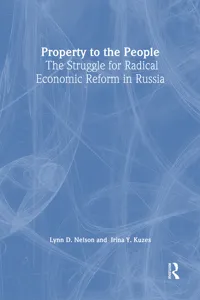 Property to the People: The Struggle for Radical Economic Reform in Russia_cover