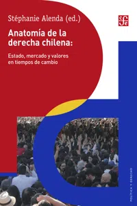 Anatomía de la derecha chilena: Estado, mercado y valores en tiempos de cambio_cover