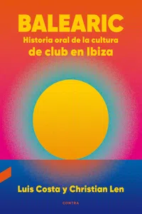 Balearic: Historia oral de la cultura de club en Ibiza_cover