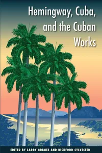 Hemingway, Cuba, and the Cuban Works_cover