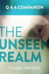 The Unseen Realm: A Question & Answer Companion_cover