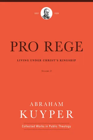 Pro Rege (Volume 2) (Abraham Kuyper Collected Works in Public Theology)