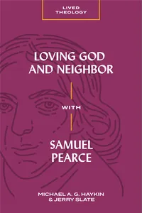 Loving God and Neighbor with Samuel Pearce_cover