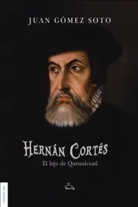 Hernán Cortés, el hijo de Quetzalcoatl_cover