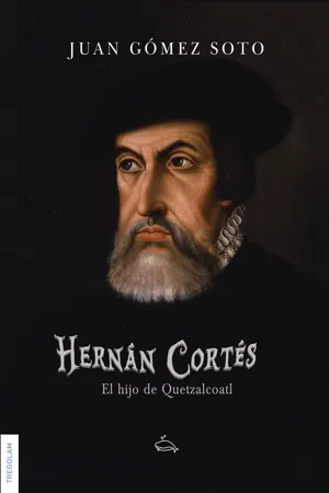 Hernán Cortés, el hijo de Quetzalcoatl