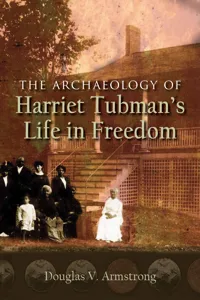The Archaeology of Harriet Tubman's Life in Freedom_cover