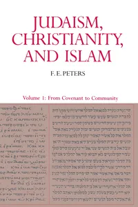 Judaism, Christianity, and Islam: The Classical Texts and Their Interpretation, Volume I_cover