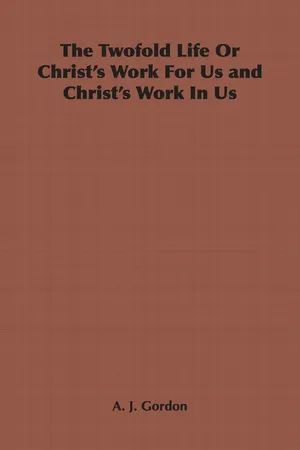 The Twofold Life or Christ's Work for Us and Christ's Work in Us