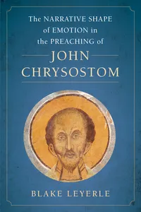 The Narrative Shape of Emotion in the Preaching of John Chrysostom_cover