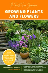 The First-Time Gardener: Growing Plants and Flowers_cover