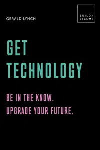 Get Technology: Be in the know. Upgrade your future_cover