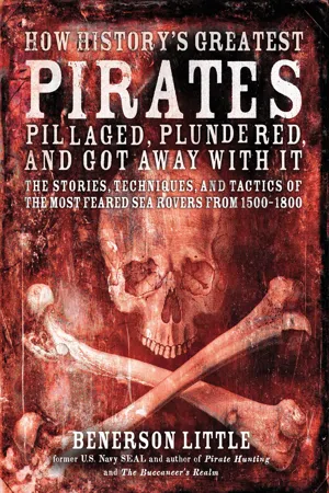 How History's Greatest Pirates Pillaged, Plundered, and Got Away With It