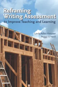 Reframing Writing Assessment to Improve Teaching and Learning_cover