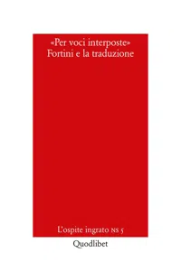 «Per voci interposte». Fortini e la traduzione_cover