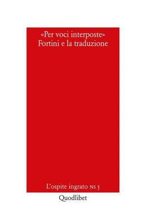 «Per voci interposte». Fortini e la traduzione