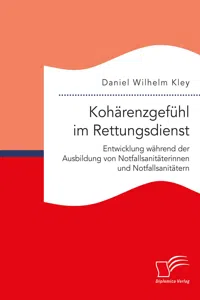 Kohärenzgefühl im Rettungsdienst. Entwicklung während der Ausbildung von Notfallsanitäterinnen und Notfallsanitätern_cover