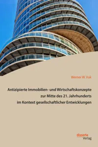 Antizipierte Immobilien- und Wirtschaftskonzepte zur Mitte des 21. Jahrhunderts im Kontext gesellschaftlicher Entwicklungen_cover