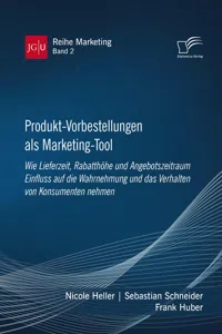 Produkt-Vorbestellungen als Marketing-Tool: Wie Lieferzeit, Rabatthöhe und Angebotszeitraum Einfluss auf die Wahrnehmung und das Verhalten von Konsumenten nehmen_cover