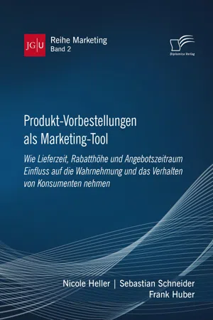 Produkt-Vorbestellungen als Marketing-Tool: Wie Lieferzeit, Rabatthöhe und Angebotszeitraum Einfluss auf die Wahrnehmung und das Verhalten von Konsumenten nehmen