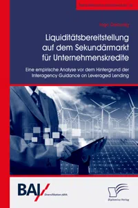 Liquiditätsbereitstellung auf dem Sekundärmarkt für Unternehmenskredite: Eine empirische Analyse vor dem Hintergrund der Interagency Guidance on Leveraged Lending_cover