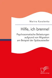 Hilfe, ich brenne! Psychosomatische Belastungen aufgrund von Migration am Beispiel der Spätaussiedler_cover