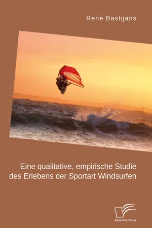 Eine qualitative, empirische Studie des Erlebens der Sportart Windsurfen