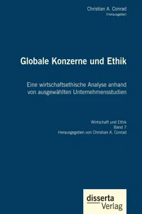 Globale Konzerne und Ethik: Eine wirtschaftsethische Analyse anhand von ausgewählten Unternehmensstudien_cover