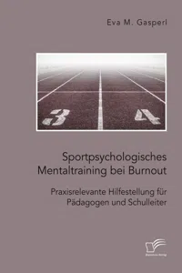 Sportpsychologisches Mentaltraining bei Burnout: Praxisrelevante Hilfestellung für Pädagogen und Schulleiter_cover