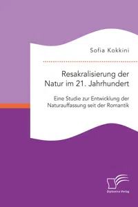 Resakralisierung der Natur im 21. Jahrhundert: Eine Studie zur Entwicklung der Naturauffassung seit der Romantik_cover