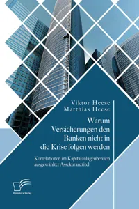 Warum Versicherungen den Banken nicht in die Krise folgen werden: Korrelationen im Kapitalanlagenbereich ausgewählter Assekuranztitel_cover