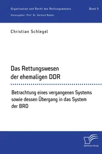 Das Rettungswesen der ehemaligen DDR. Betrachtung eines vergangenen Systems sowie dessen Übergang in das System der BRD_cover