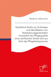 Qualitative Studie zur Ist-Analyse und Identifikation von Verbesserungspotentialen hinsichtlich der Pflegequalität einer zertifizierten Stroke Unit aus Sicht des Pflegefachpersonals_cover