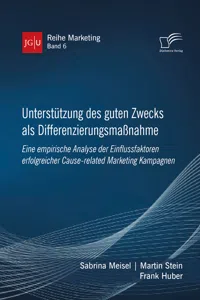 Unterstützung des guten Zwecks als Differenzierungsmaßnahme. Eine empirische Analyse der Einflussfaktoren erfolgreicher Cause-related Marketing Kampagnen_cover