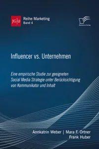 Influencer vs. Unternehmen: Eine empirische Studie zur geeigneten Social Media Strategie unter Berücksichtigung von Kommunikator und Inhalt_cover